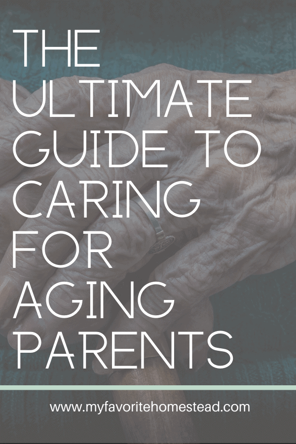 Looking for tips and ideas for caring for elderly parents, here is the ultimate guide to caring for aging parents! #aging #aginginplace #elderlyparents