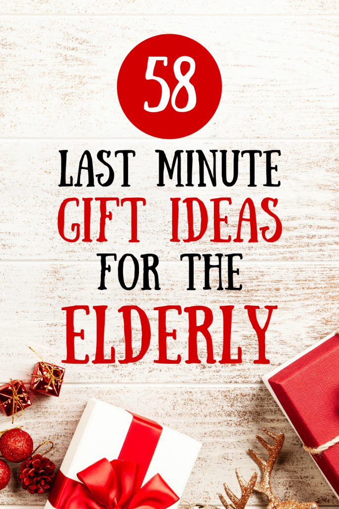 Last Minute Gift Ideas For Elderly Loved Ones!